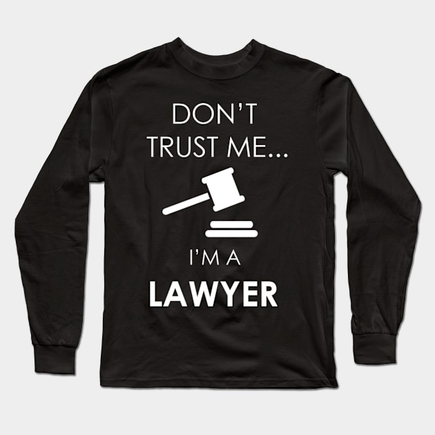 Trust Me I'm a Lawyer Long Sleeve T-Shirt by Marks Marketplace